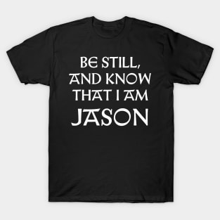 Be Still And Know That I Am Jason T-Shirt